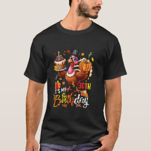 It s My 30th Birthday Thanksgiving Turkey Autumn F T-Shirt
