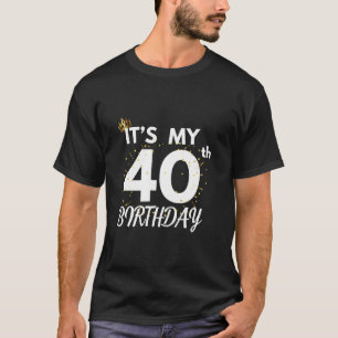 It s My 40th Birthday 40 Years Old B day Party Fam T-Shirt