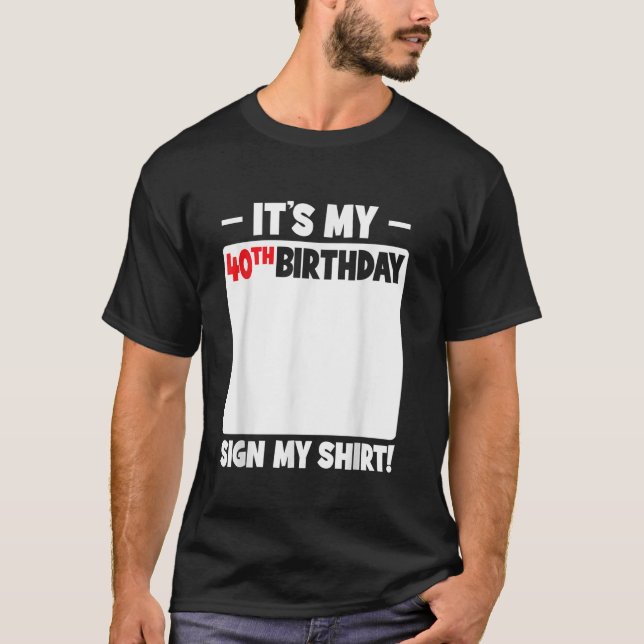 It s My 40th Birthday 40 Years Old Birthday Sign M T-Shirt (Front)