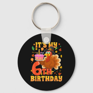 It’s My 6th Birthday Funny Turkey Thanksgiving Fal Keychain
