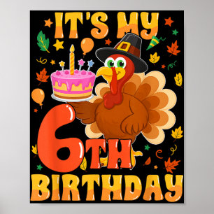 It’s My 6th Birthday Funny Turkey Thanksgiving Fal Poster