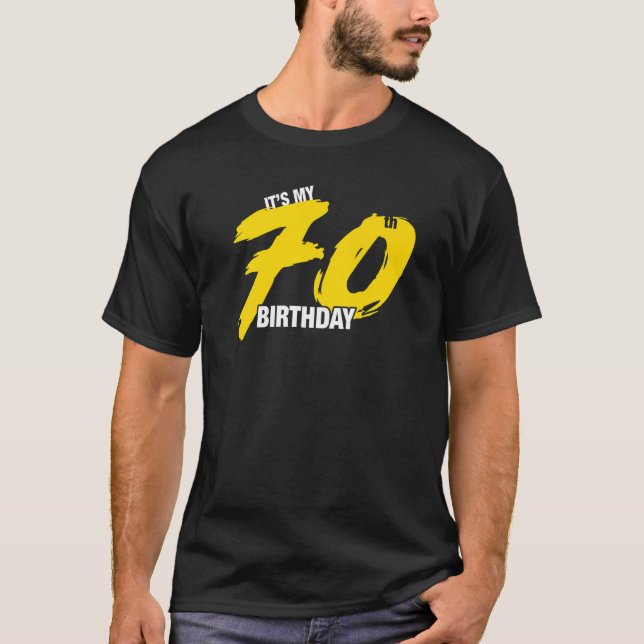 It S My 70th Birthday   Graphic Celebration   T-Shirt (Front)