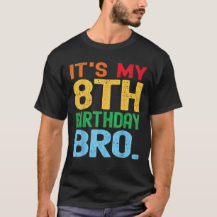 It s My 8th Birthday Bro Funny Birthday Party Dist T-Shirt