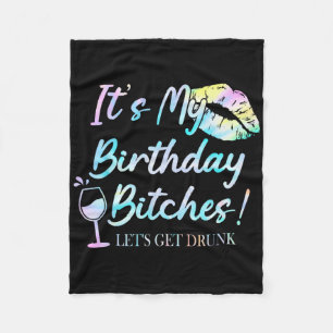 It&#; s My Birthday Es Tie Dye Drunk Party Birthda Fleece Blanket