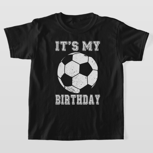 It’s My Birthday Soccer Design T-Shirt (Laydown)