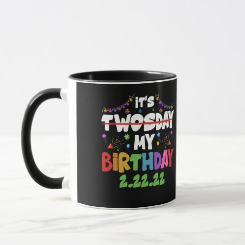 Its My Birthday Twosday Tuesday 2 22 22 Feb 2nd Mug