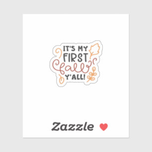 It’s My First Fall Y’all Sticker