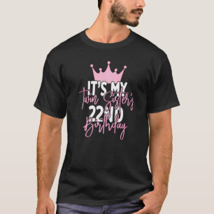 It S My Twin Sister 22nd Birthday Party Idea For H T-Shirt
