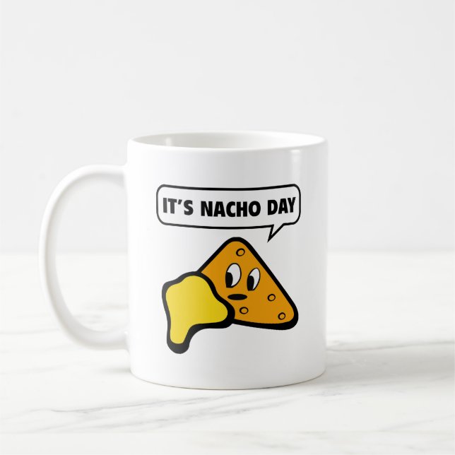 It’s Nacho Day Coffee Mug (Left)