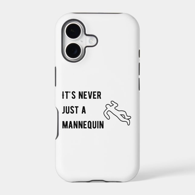 It’s never a mannequin iphone case (Back)