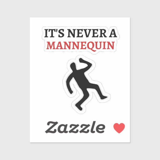 It’s never a mannequin sticker (Sheet)