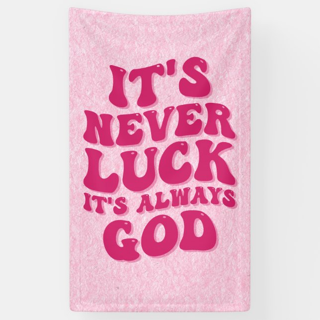 It’s Never Luck It’s Always God Banner (Vertical)