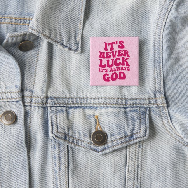 It’s Never Luck It’s Always God Button (In Situ)
