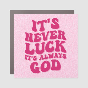 It’s Never Luck It’s Always God Car Magnet