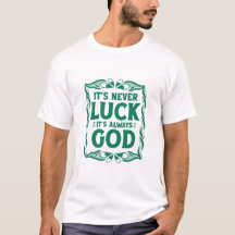 It’s Never Luck It’s Always God Christian Faith