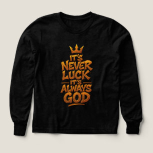 It’s Never Luck, It’s Always God” Christian Long S Tri-Blend Shirts
