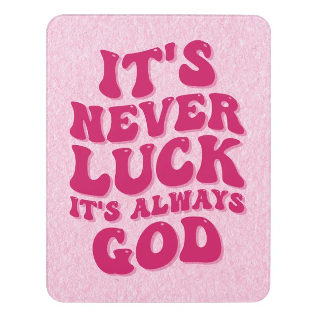 It’s Never Luck It’s Always God Door Sign (Contemporary Vert)