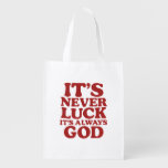 It’s Never Luck It’s Always God – Faith-Based Moti Grocery Bag
