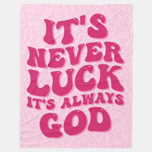 It’s Never Luck It’s Always God Fleece Blanket (Front)