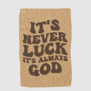 It’s Never Luck It’s Always God Golf Towel