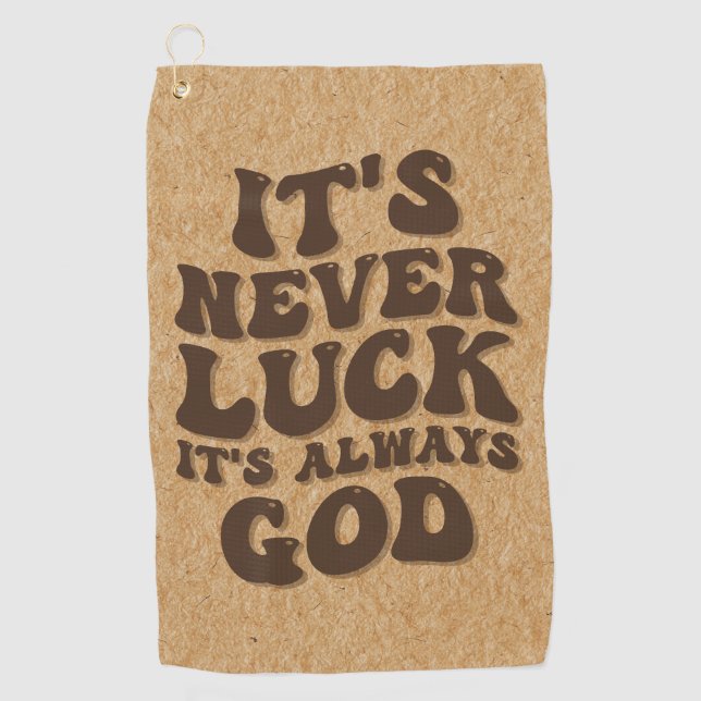 It’s Never Luck It’s Always God Golf Towel (Front)