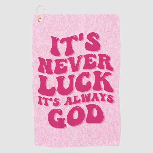 It’s Never Luck It’s Always God Golf Towel (Front)