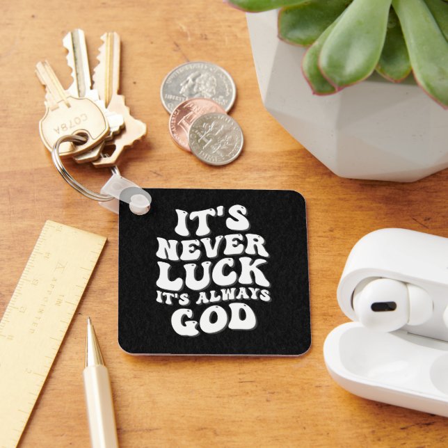 It’s Never Luck It’s Always God Keychain (Desk)