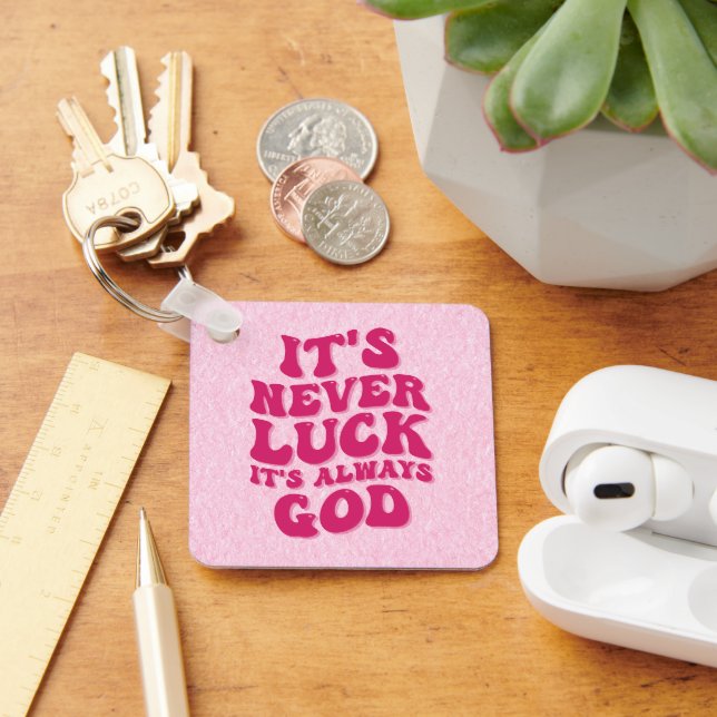 It’s Never Luck It’s Always God Keychain (Desk)