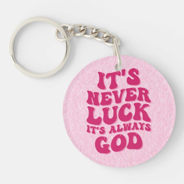 It’s Never Luck It’s Always God Keychain (Front)