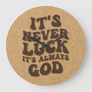 It’s Never Luck It’s Always God Large Clock