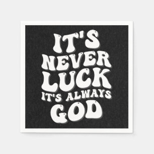 It’s Never Luck It’s Always God Napkins