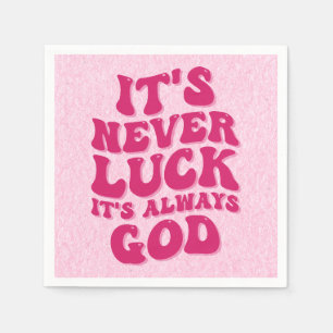 It’s Never Luck It’s Always God Napkins
