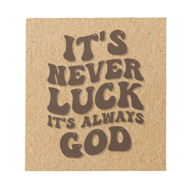 It’s Never Luck It’s Always God Notepad (Front)