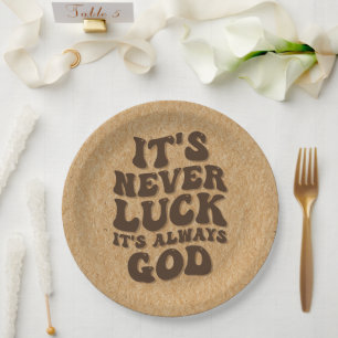 It’s Never Luck It’s Always God Paper Plates