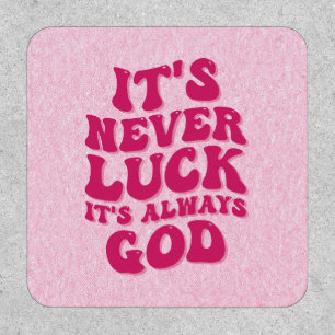 It’s Never Luck It’s Always God Patch