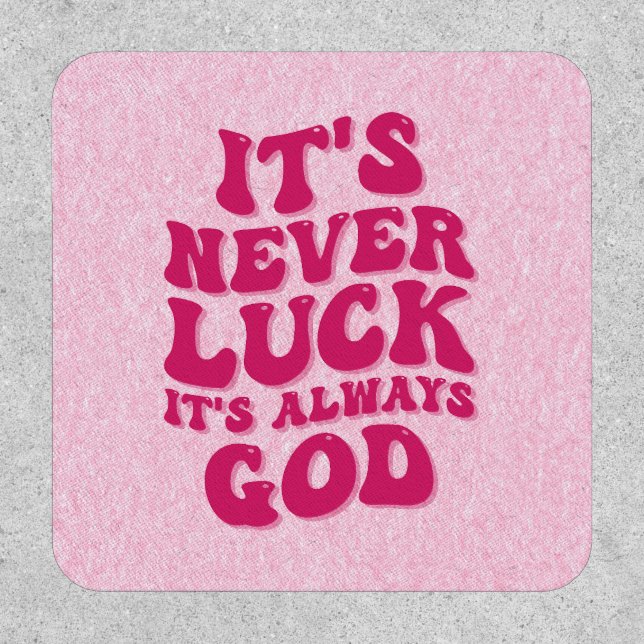It’s Never Luck It’s Always God Patch (Front)