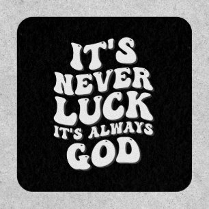 It’s Never Luck It’s Always God Patch