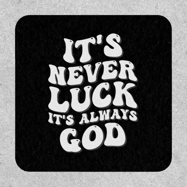 It’s Never Luck It’s Always God Patch (Front)