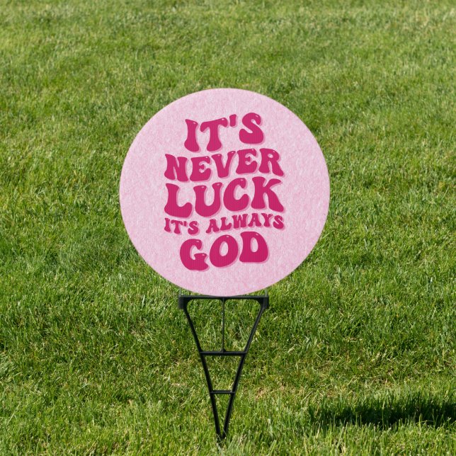 It’s Never Luck It’s Always God Sign (Insitu)