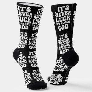 It’s Never Luck It’s Always God Socks