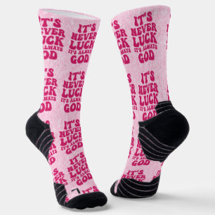 It’s Never Luck It’s Always God Socks