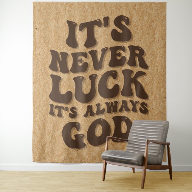 It’s Never Luck It’s Always God Tapestry (In Situ)