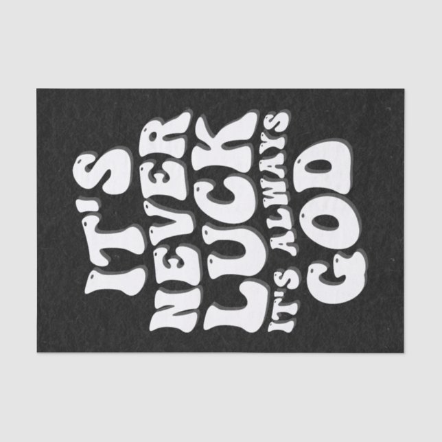 It’s Never Luck It’s Always God Tissue Paper (Front)