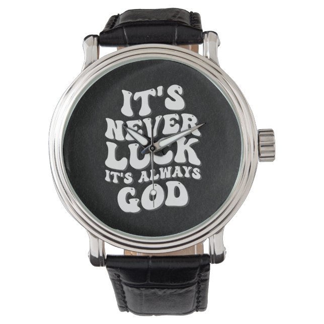 It’s Never Luck It’s Always God Watch (Front)