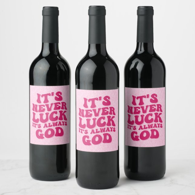 It’s Never Luck It’s Always God Wine Label (Bottles)