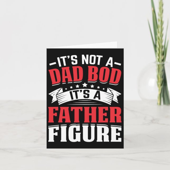 It&# s Not A Dad Bod It&# s A Father Figure Fath Card (Front)