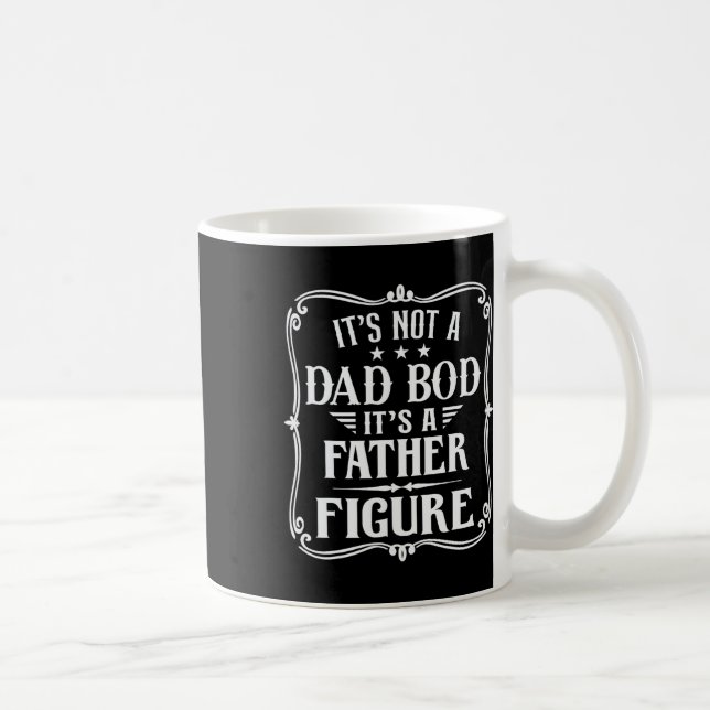 It&# s Not A Dad Bod It&# s A Father Figure Fath Coffee Mug (Right)
