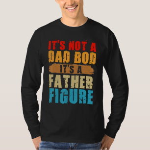 It s Not A Dad Bod It s A Father Figure  Retro Vin T-Shirt