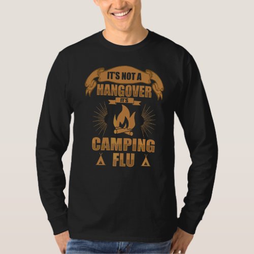 Its Not A Hangover Its Camping Flu Camping T_Shirt