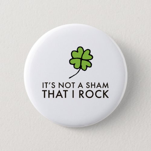 Its Not a Sham That I Rock Button